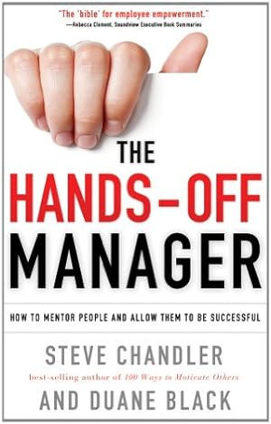 Seller image for The Hands-Off Manager: How to Mentor People and Allow Them to Be Successful by Chandler, Steve, Black, Duane [Paperback ] for sale by booksXpress