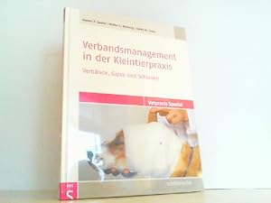 Verbandsmanagement in der Kleintierpraxis: Verbände - Gipse - Schienen. Der Praktische Tierarzt. ...