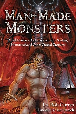Seller image for Man-Made Monsters: A Field Guide to Golems, Patchwork Solders, Homunculi, and Other Created Creatures by Bob Curran [Paperback ] for sale by booksXpress