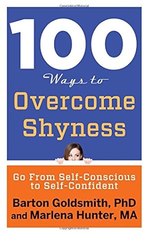 Seller image for 100 Ways to Overcome Shyness: Go From Self-Conscious to Self-Confident by Hunter, MA Marlena, Goldsmith, PhD Barton [Paperback ] for sale by booksXpress
