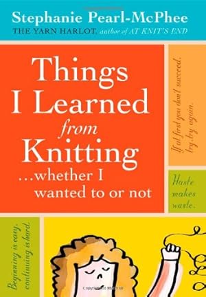 Seller image for Things I Learned From Knitting: .whether I wanted to or not by Pearl-McPhee, Stephanie [Hardcover ] for sale by booksXpress