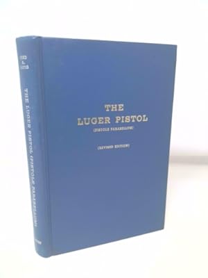 Seller image for The Luger pistol: (pistole parabellum) : its history and development from 1893-1945 for sale by ThriftBooksVintage