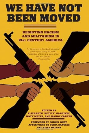 Seller image for We Have Not Been Moved: Resisting Racism and Militarism in 21st Century America [Paperback ] for sale by booksXpress