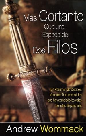 Image du vendeur pour M ¡s Cortante Que Una Espada De Dos Filos: Un Resumen de Diecis ©is Mensajes Trascendentales que han cambiado las vidas de miles de personas (Spanish Edition) by Wommack, Andrew [Paperback ] mis en vente par booksXpress