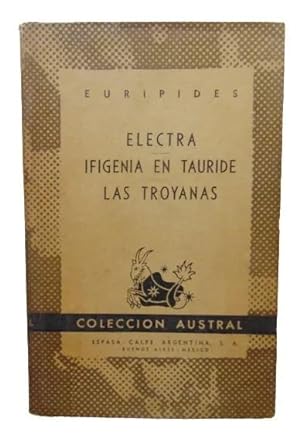 Electra - Ifigenia En Tauride - Las Troyanas