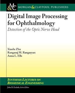 Seller image for Digital Image Processing for Ophthalmology: Detection of the Optic Nerve Head (Synthesis Lectures on Biomedical Engineering) [Soft Cover ] for sale by booksXpress