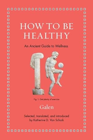 Seller image for How to Be Healthy : An Ancient Guide to Wellness for sale by GreatBookPrices