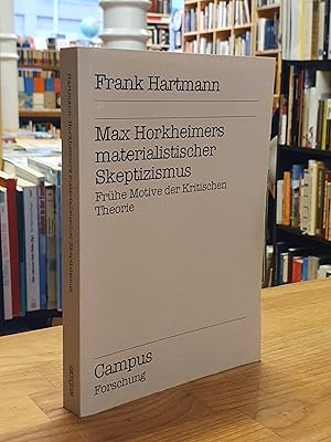 Bild des Verkufers fr Max Horkheimers materialistischer Skeptizismus - Frhe Motive der kritischen Theorie, zum Verkauf von Antiquariat Orban & Streu GbR