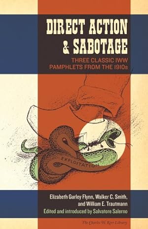 Imagen del vendedor de Direct Action & Sabotage: Three Classic IWW Pamphlets from the 1910s (The Charles H. Kerr Library) by Flynn, Elizabeth Gurley, Smith, Walker C., Trautmann, William E. [Paperback ] a la venta por booksXpress