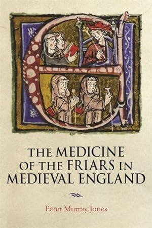 Imagen del vendedor de The Medicine of the Friars in Medieval England -Language: Middle English a la venta por GreatBookPrices