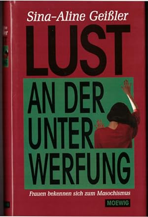 Seller image for Lust an der Unterwerfung. Frauen bekennen sich zum Masochismus. for sale by Antiquariat Ars Amandi