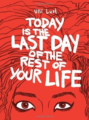 Bild des Verkufers fr Today is the Last Day of the Rest of Your Life by Lust, Ulli [Paperback ] zum Verkauf von booksXpress