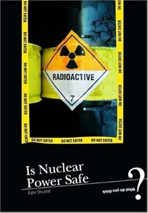 Bild des Verkufers fr Is Nuclear Power Safe? (What Do You Think?) zum Verkauf von WeBuyBooks