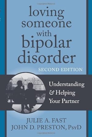 Seller image for Loving Someone with Bipolar Disorder: Understanding and Helping Your Partner (The New Harbinger Loving Someone Series) by Julie A. Fast, John D. Preston [Paperback ] for sale by booksXpress