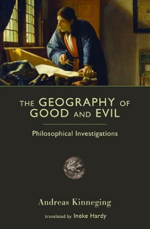 Seller image for The Geography of Good and Evil: Philosophical Investigations (Crosscurrents (ISI Books)) by Kinneging, Andreas [Paperback ] for sale by booksXpress