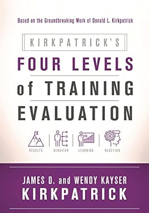 Immagine del venditore per Kirkpatricks Four Levels of Training Evaluation by Kirkpatrick, James D., Kirkpatrick, Wendy Kayser [Paperback ] venduto da booksXpress