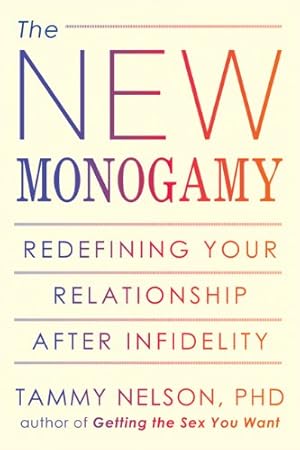 Seller image for The New Monogamy: Redefining Your Relationship After Infidelity by Nelson PhD, Tammy [Paperback ] for sale by booksXpress