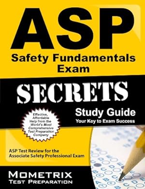 Imagen del vendedor de ASP Safety Fundamentals Exam Secrets Study Guide: ASP Test Review for the Associate Safety Professional Exam by ASP Exam Secrets Test Prep Team [Paperback ] a la venta por booksXpress