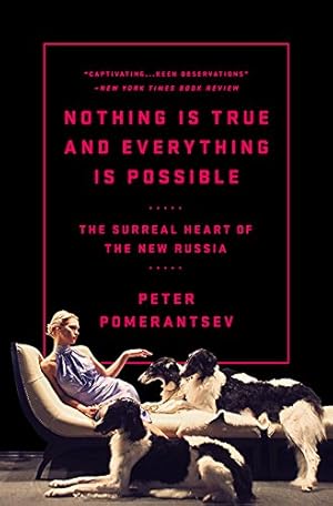 Bild des Verkufers fr Nothing Is True and Everything Is Possible: The Surreal Heart of the New Russia by Pomerantsev, Peter [Paperback ] zum Verkauf von booksXpress