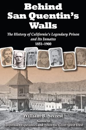 Imagen del vendedor de Behind San Quentin's Walls: The History of Californias Legendary Prison and Its Inmates, 1851-1900 by Secrest, William B. [Paperback ] a la venta por booksXpress