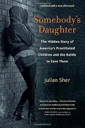 Seller image for Somebody's Daughter: The Hidden Story of America's Prostituted Children and the Battle to Save Them by Sher, Julian [Paperback ] for sale by booksXpress