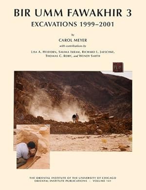 Seller image for Bir Umm Fawakhir 3: Excavations 1999-2001 (Oriental Institute Publications) by Meyer, Carol, Heidorn, Lisa A., Ikram, Salima, Jaeschke, Richard L., Roby, Thomas C. [Hardcover ] for sale by booksXpress