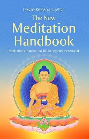 Seller image for The New Meditation Handbook: Meditations to Make Our Life Happy and Meaningful by Gyatso, Geshe Kelsang [Paperback ] for sale by booksXpress