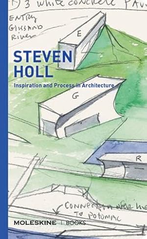 Image du vendeur pour Steven Holl: Inspiration and Process in Architecture (Moleskine Books) by Holl, Steven [Hardcover ] mis en vente par booksXpress