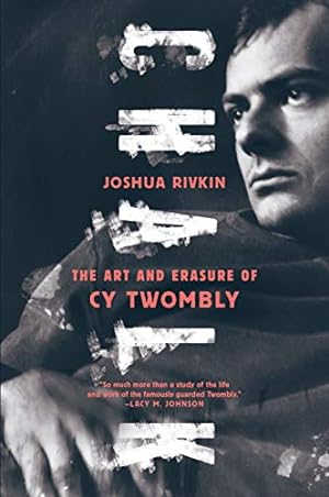 Seller image for Chalk: The Art and Erasure of Cy Twombly by Rivkin, Joshua [Hardcover ] for sale by booksXpress
