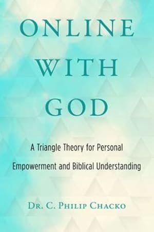 Seller image for Online with God: A Triangle Theory for Personal Empowerment and Biblical Understanding by Dr. C. Philip Chacko [Hardcover ] for sale by booksXpress