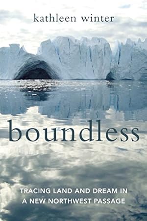Seller image for Boundless: Tracing Land and Dream in a New Northwest Passage by Winter, Kathleen [Paperback ] for sale by booksXpress