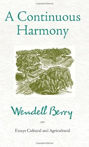 Seller image for A Continuous Harmony: Essays Cultural and Agricultural by Berry, Wendell [Paperback ] for sale by booksXpress