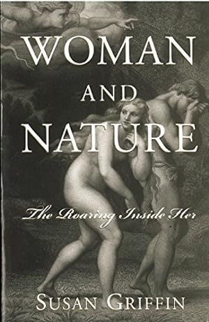 Image du vendeur pour Woman and Nature: The Roaring Inside Her by Griffin, Susan [Paperback ] mis en vente par booksXpress