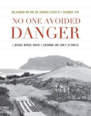 Seller image for No One Avoided Danger: NAS Kaneohe Bay and the Japanese Attack of 7 December 1941 (Pearl Harbor Tactical Studies Series) [Hardcover ] for sale by booksXpress