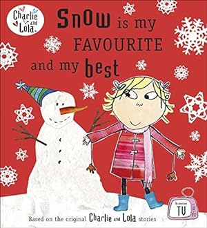 Seller image for Charlie and Lola: Snow is my Favourite and my Best for sale by WeBuyBooks 2