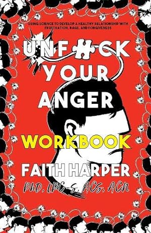 Seller image for Unfuck Your Anger: Using Science to Understand Frustration, Rage, and Forgiveness (5-minute Therapy) [Pamphlet ] for sale by booksXpress