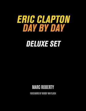 Seller image for Eric Clapton, Day by Day Deluxe Set by Roberty, Marc, Clapton, Eric [Hardcover ] for sale by booksXpress