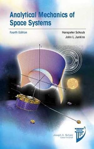 Seller image for Analytical Mechanics of Space Systems, Fourth Edition (AIAA Education Series) by Hanspeter Schaub, John L. Junkins [Hardcover ] for sale by booksXpress