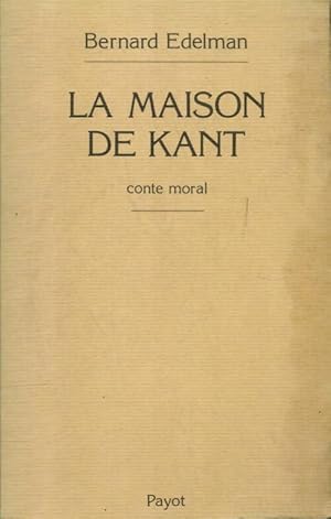 Seller image for La maison de kant : Conte moral - Bernard Edelman for sale by Book Hmisphres