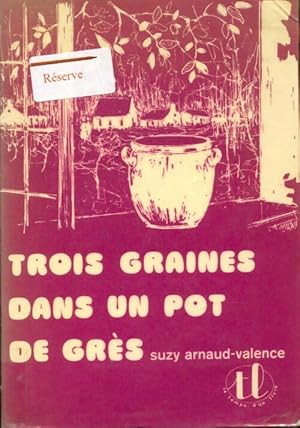 Seller image for Trois graines dans un pot de gr?s - Arnaud-Valence Suzy for sale by Book Hmisphres