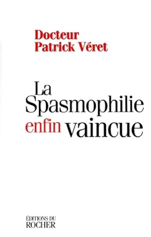 La spasmophilie enfin vaincue - P. Veret