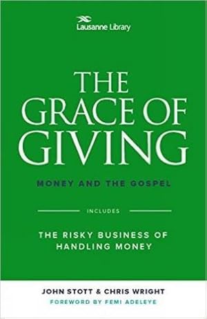 Imagen del vendedor de The Grace of Giving: Money and the Gospel (Lausanne Library) by Rev Dr John Stott, Christopher Wright [Paperback ] a la venta por booksXpress