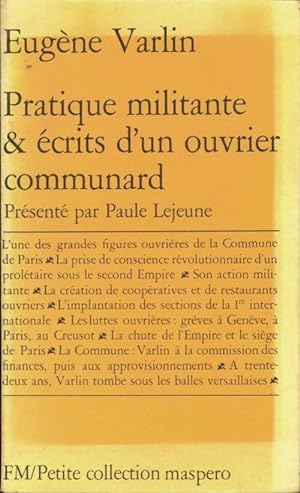 Seller image for Pratique militante & ?crits d'un ouvrier communard - Eug?ne Varlin for sale by Book Hmisphres