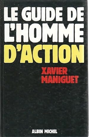 Seller image for Le guide de l'homme d'action - Xavier Maniguet for sale by Book Hmisphres