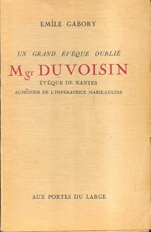 Seller image for Un grand ?v?que oubli? : Mgr Duvoisin - Emile Gabory for sale by Book Hmisphres