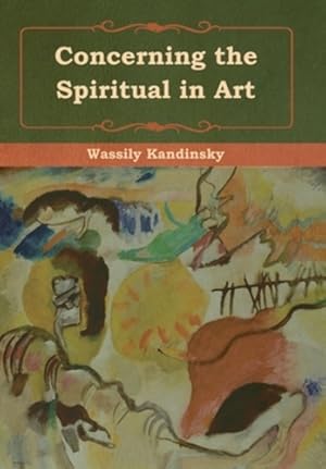 Seller image for Concerning the Spiritual in Art by Kandinsky, Wassily, Sadler, M. T. H. [Hardcover ] for sale by booksXpress