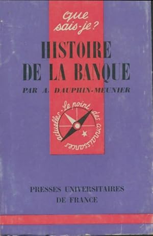 Seller image for Histoire de la banque - A. Dauphin-Meunier for sale by Book Hmisphres