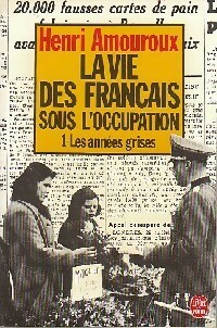 La vie des fran ais sous l'occupation Tome I : Les ann es grises - Henri Amouroux