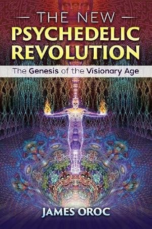 Imagen del vendedor de The New Psychedelic Revolution: The Genesis of the Visionary Age by Oroc, James [Paperback ] a la venta por booksXpress