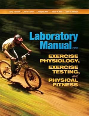 Seller image for Laboratory Manual for Exercise Physiology, Exercise Testing, and Physical Fitness by Housh, Terry J., Cramer, Joel T., Weir, Joseph P., Beck, Travis W., Johnson, Glen O. [Paperback ] for sale by booksXpress